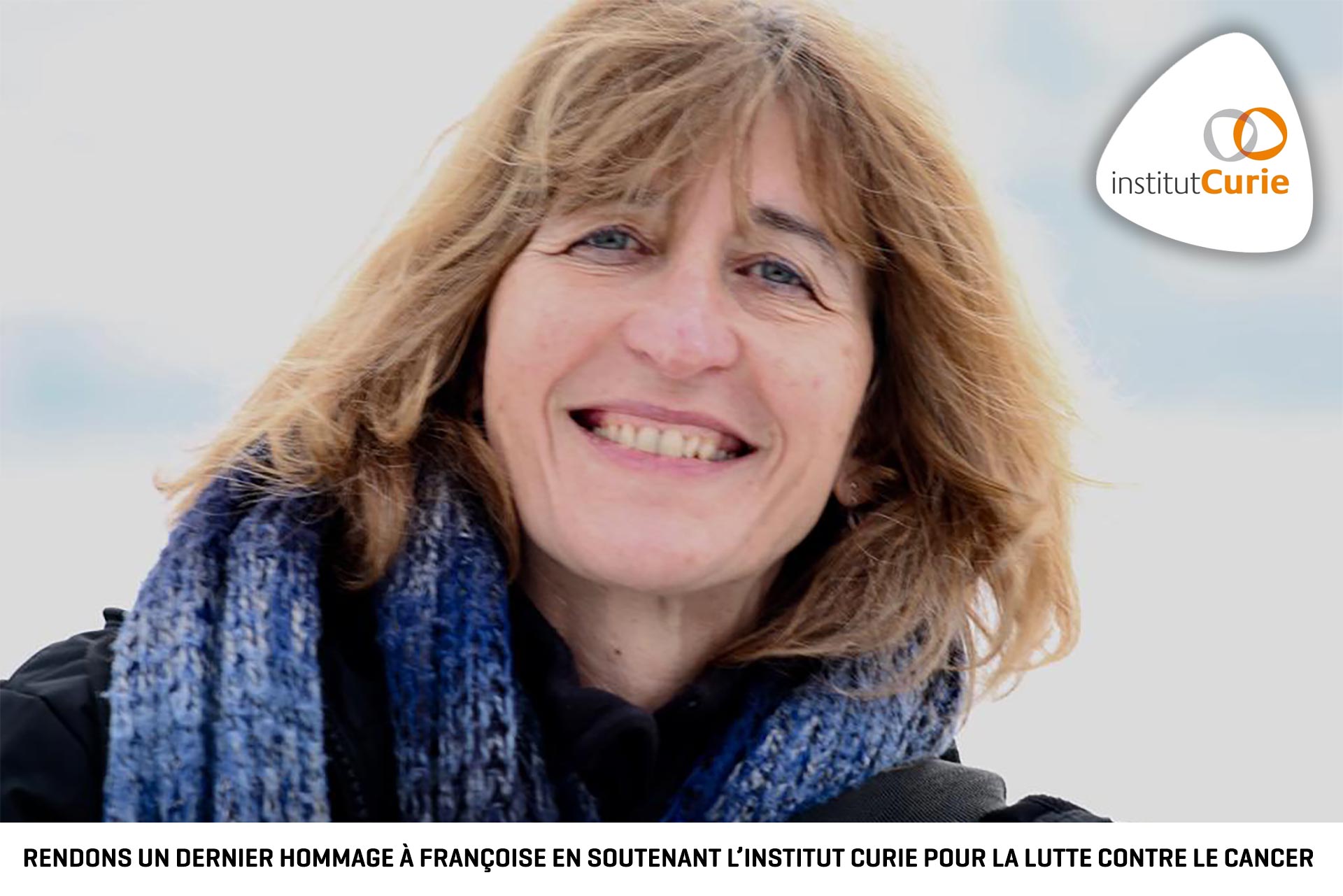 Rendons un dernier hommage à Françoise en soutenant l'institut Curie la lutte contre le cancer.